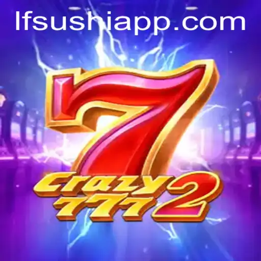 Descubra o Novo Jogo de Aventura Crazy7772 e Tudo Sobre o LF-Sushi.COM